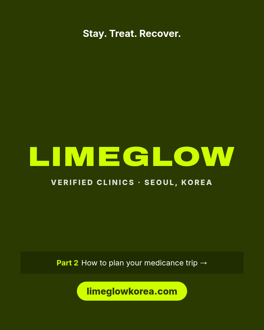 Stay. Treat. Recover. Limeglow, verified clinics in Korea. Part 2: how to plan your medicance trip. limeglowkorea.com