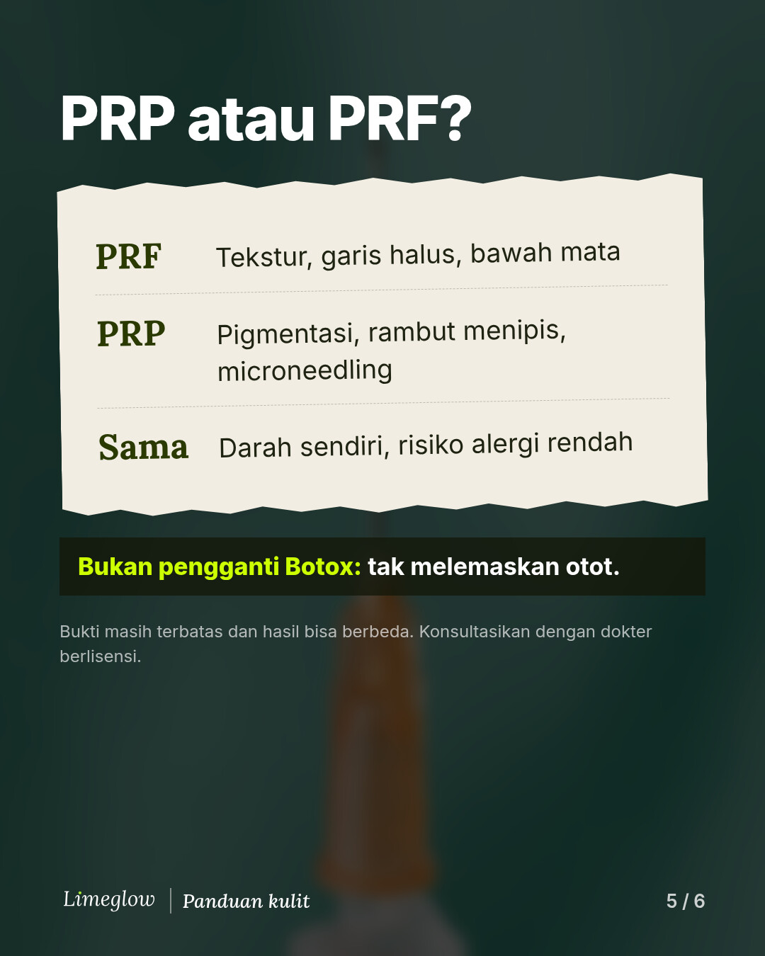 PRP atau PRF? PRF sering dipilih untuk tekstur, garis halus, dan area bawah mata. PRP untuk pigmentasi, rambut menipis, dan microneedling. Keduanya memakai darah Anda sendiri, sehingga risiko alergi rendah. Keduanya tidak melemaskan otot seperti Botox.