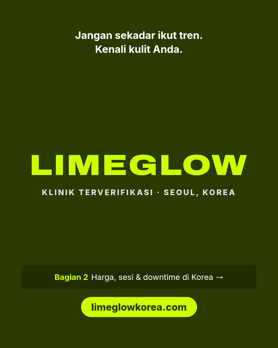 Jangan sekadar ikut tren, kenali kulit Anda. Limeglow, klinik terverifikasi di Korea. Bagian 2 membahas harga, jumlah sesi, dan downtime. limeglowkorea.com