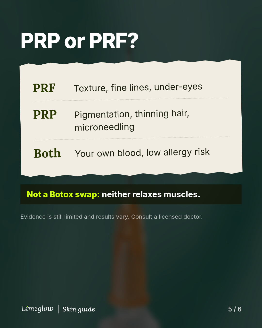 PRP or PRF? PRF is often chosen for texture, fine lines and under-eyes. PRP for pigmentation, thinning hair and microneedling. Both use your own blood, so allergy risk is low. Neither relaxes muscles like Botox.