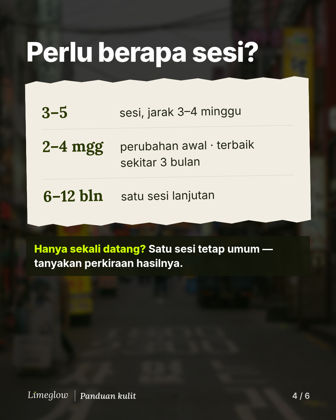 Sesi: klinik di Korea biasanya menyarankan 3 hingga 5 sesi dengan jarak 3 hingga 4 minggu. Perubahan awal dalam 2 hingga 4 minggu, hasil terbaik sekitar 3 bulan. Sesi lanjutan setiap 6 hingga 12 bulan.