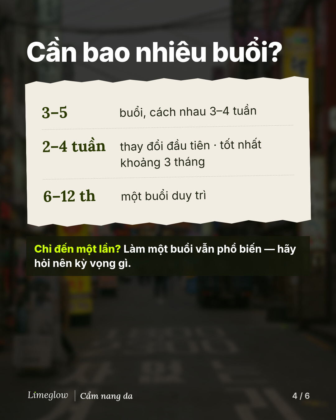 Số buổi: các phòng khám Hàn Quốc thường đề xuất 3 đến 5 buổi, cách nhau 3 đến 4 tuần. Thay đổi đầu tiên sau 2 đến 4 tuần, tốt nhất vào khoảng 3 tháng. Duy trì mỗi 6 đến 12 tháng.
